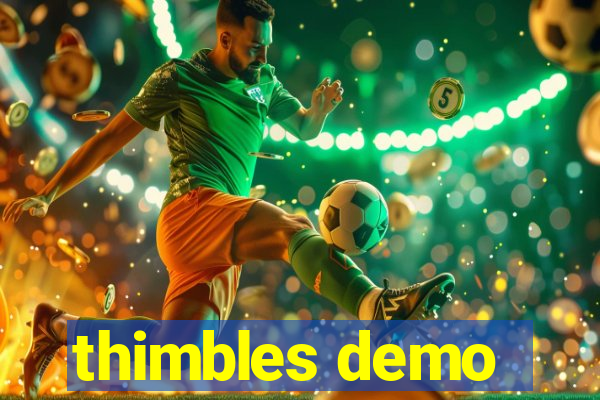 thimbles demo